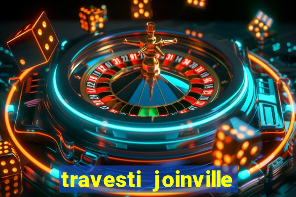 travesti joinville vila nova